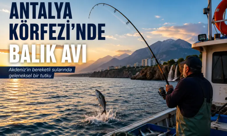 Antalya Körfezi'nde Balık Avı